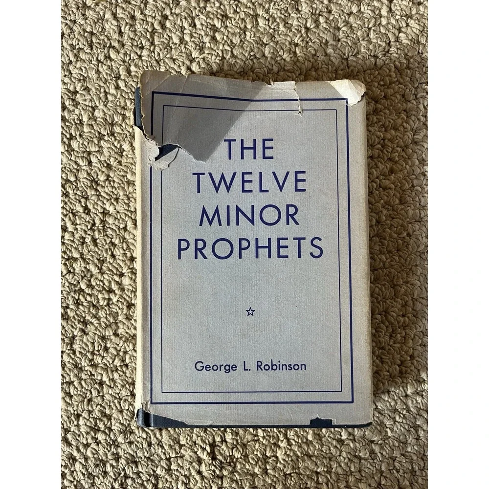 The Twelve Minor‎ Prophets by George L. Robinson
